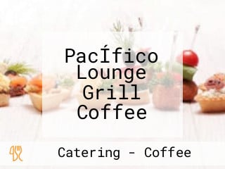 PacÍfico Lounge Grill Coffee