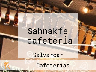 Sahnakfe -cafeterÍa