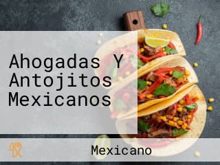 Ahogadas Y Antojitos Mexicanos