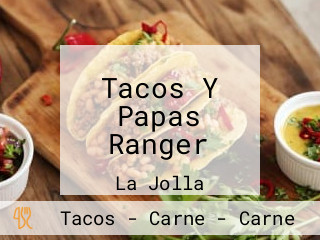 Tacos Y Papas Ranger