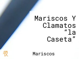 Mariscos Y Clamatos “la Caseta”