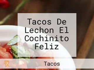 Tacos De Lechon El Cochinito Feliz