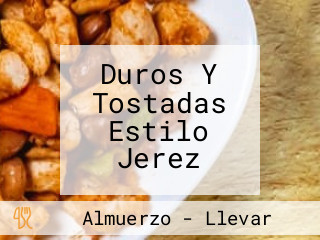 Duros Y Tostadas Estilo Jerez