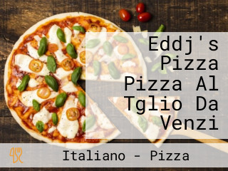 Eddj's Pizza Pizza Al Tglio Da Venzi