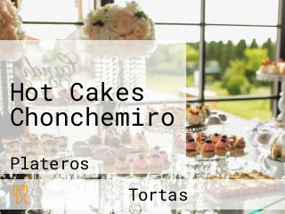 Hot Cakes Chonchemiro