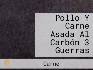 Pollo Y Carne Asada Al Carbón 3 Guerras