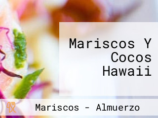 Mariscos Y Cocos Hawaii