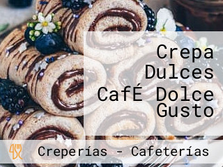 Crepa Dulces CafÉ Dolce Gusto