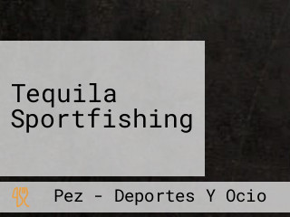 Tequila Sportfishing