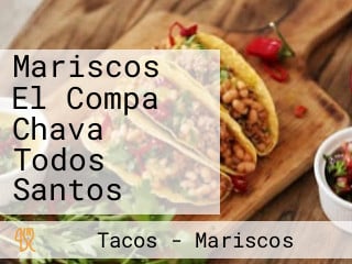 Mariscos El Compa Chava Todos Santos