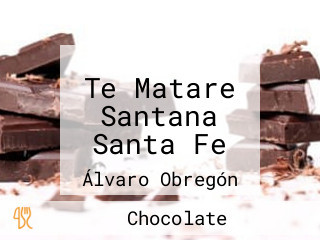 Te Matare Santana Santa Fe