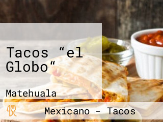 Tacos “el Globo“