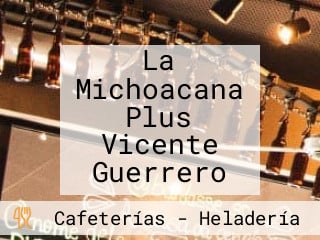 La Michoacana Plus Vicente Guerrero