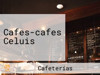 Cafes-cafes Celuis