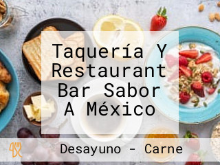 Taquería Y Restaurant Bar Sabor A México