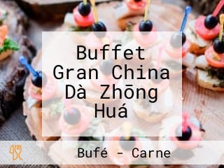 Buffet Gran China Dà Zhōng Huá