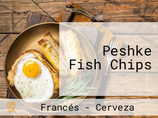 Peshke Fish Chips