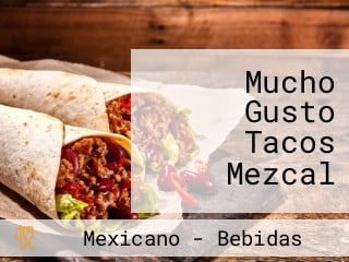 Mucho Gusto Tacos Mezcal