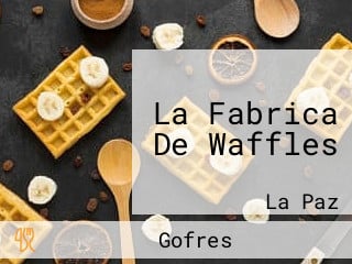 La Fabrica De Waffles