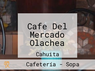 Cafe Del Mercado Olachea