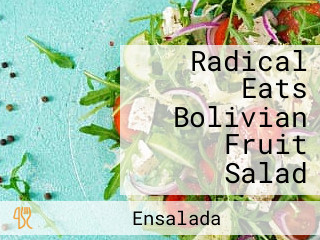 Radical Eats Bolivian Fruit Salad