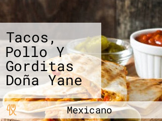 Tacos, Pollo Y Gorditas Doña Yane