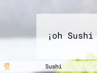 ¡oh Sushi