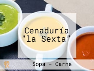 Cenaduría "la Sexta”