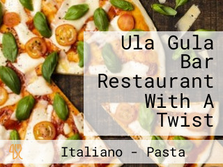 Ula Gula Bar Restaurant With A Twist