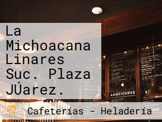 La Michoacana Linares Suc. Plaza JÚarez.