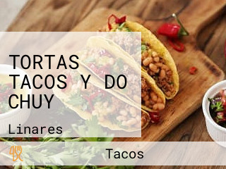 TORTAS TACOS Y DO CHUY