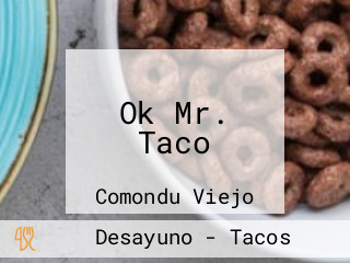 Ok Mr. Taco