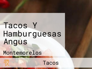 Tacos Y Hamburguesas Angus