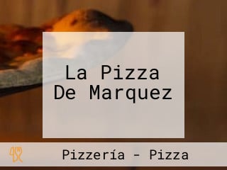 La Pizza De Marquez