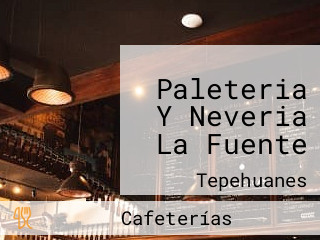 Paleteria Y Neveria La Fuente