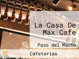 La Casa De Max Cafe