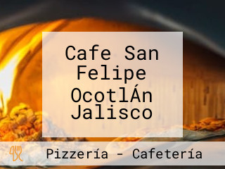 Cafe San Felipe OcotlÁn Jalisco