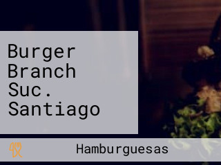 Burger Branch Suc. Santiago