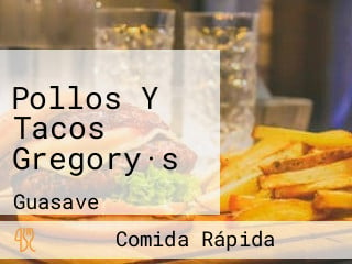 Pollos Y Tacos Gregory·s