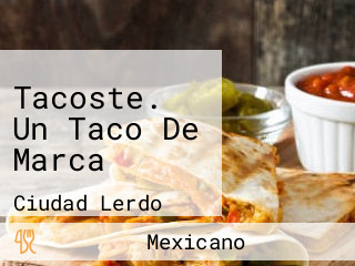 Tacoste. Un Taco De Marca