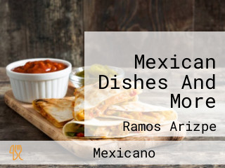 Mexican Dishes And More