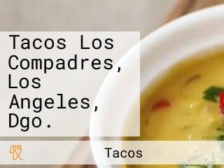 Tacos Los Compadres, Los Angeles, Dgo.