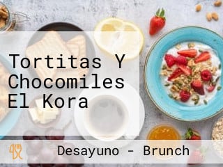 Tortitas Y Chocomiles El Kora