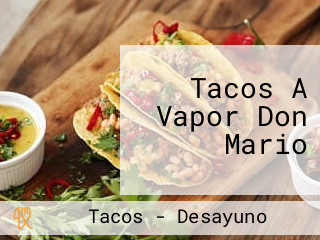 Tacos A Vapor Don Mario