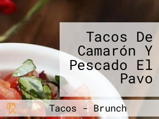 Tacos De Camarón Y Pescado El Pavo