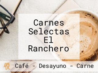 Carnes Selectas El Ranchero