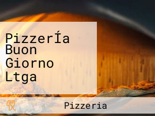 PizzerÍa Buon Giorno Ltga