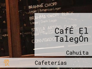 CafÉ El TalegÓn