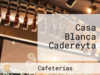 Casa Blanca Cadereyta