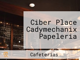 Ciber Place Cadymechanix Papeleria